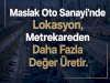 Visibility is the most important factor determining rental value in the Maslak Auto Industrial Zone.