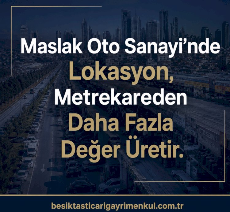 Visibility is the most important factor determining rental value in the Maslak Auto Industrial Zone.
